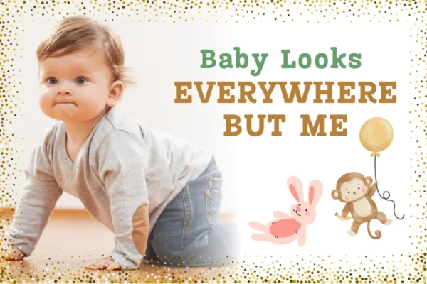 Baby Looks Everywhere But Me – A Complete Guide for Parents Baby Looks Everywhere But Me – A Complete Guide for Parents