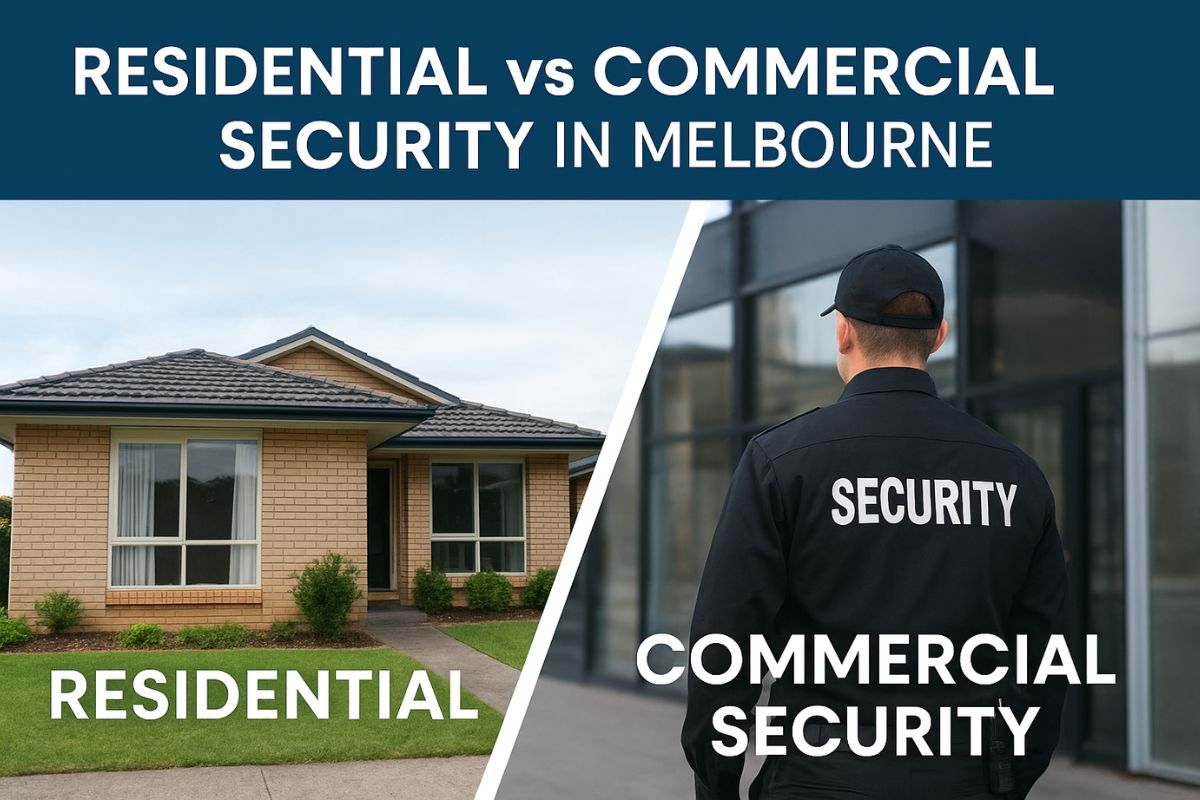Residential vs Commercial Security in Melbourne: Which Is Right?